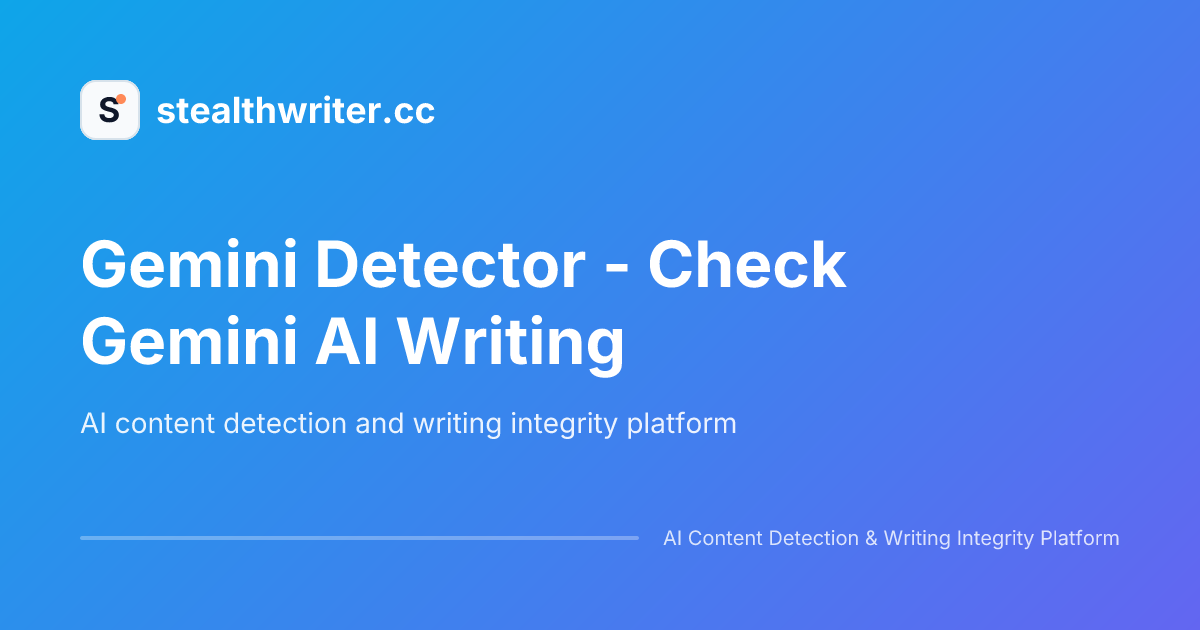 Gemini Detector - Check Gemini AI Writing | StealthWriter